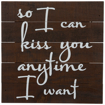 So I Can Kiss You Anytime I Want Wood Wall Decor