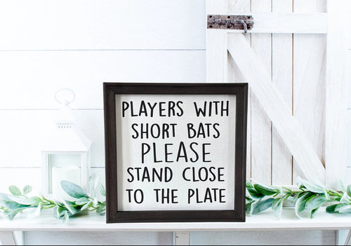 Players With Short Bats Please Stand Close To The Plate Farmhouse Funny Bathroom Wall Decor Sign