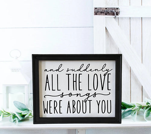 And Suddenly All The Love Songs Were About You Wall Decor