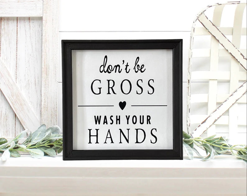 Don’t Be Gross Wash Your Hands Wall Decor